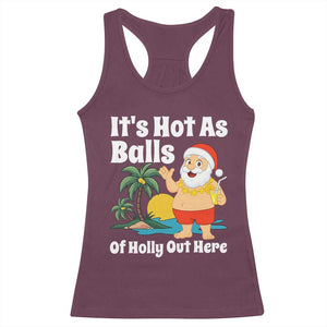 Funny Christmas In July Racerback Tank Top Hot As Balls Santa Summer Party TS10 Maroon Print Your Wear