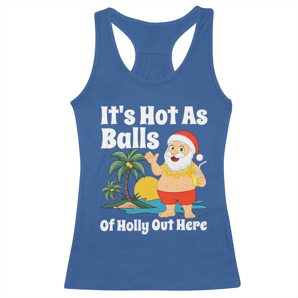 Funny Christmas In July Racerback Tank Top Hot As Balls Santa Summer Party TS10 Royal Blue Print Your Wear
