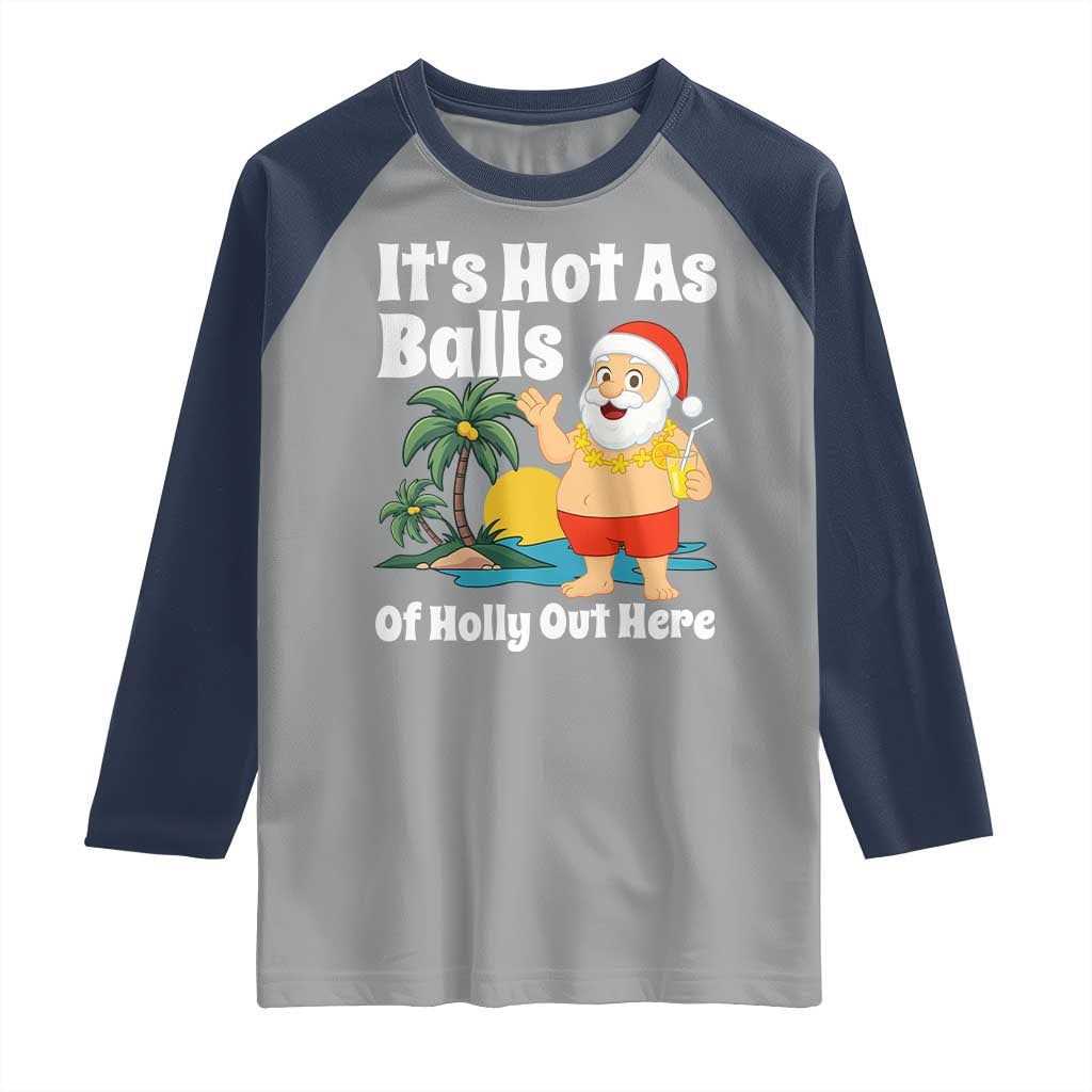 Funny Christmas In July Raglan Shirt Hot As Balls Santa Summer Party TS10 Sport Gray Navy Print Your Wear