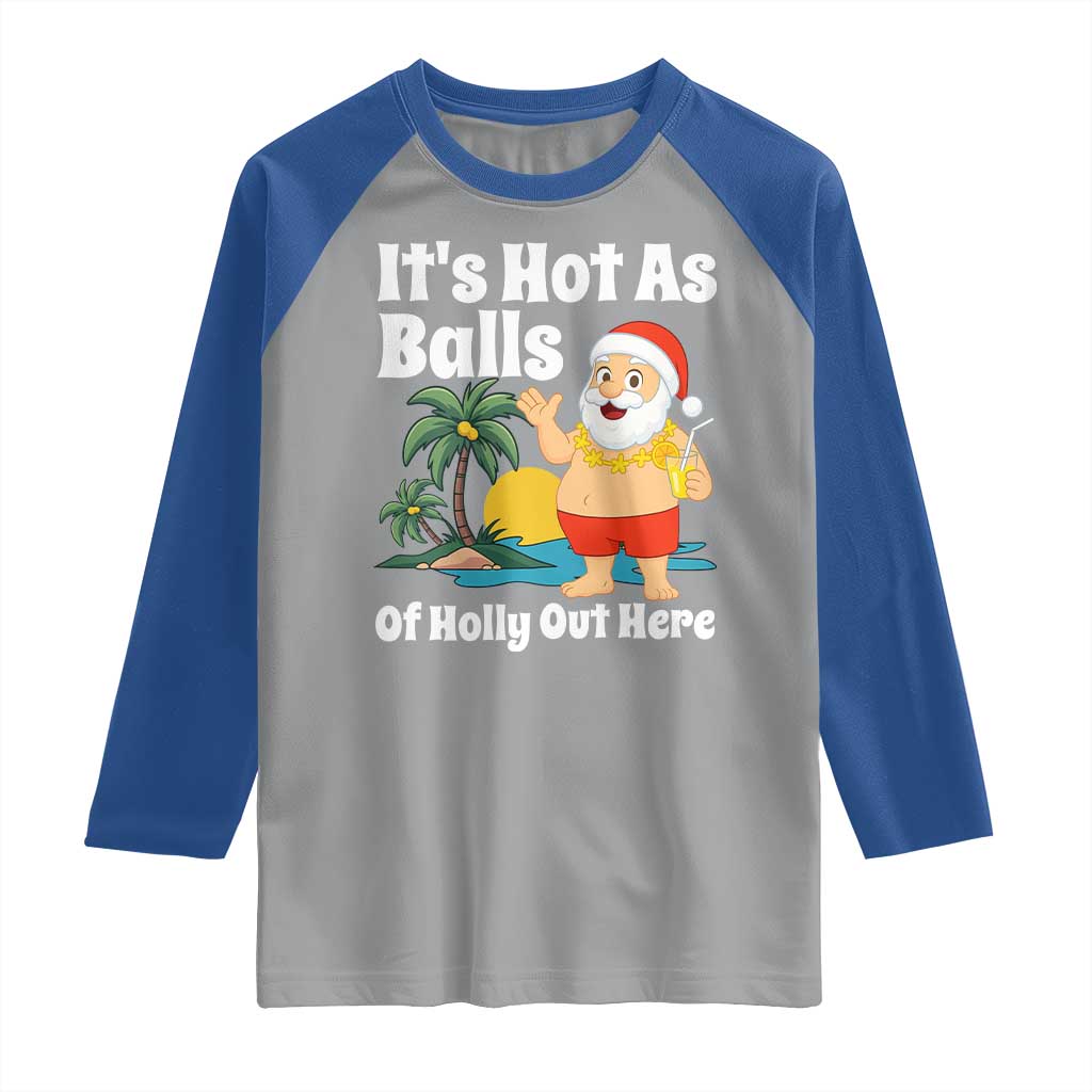 Funny Christmas In July Raglan Shirt Hot As Balls Santa Summer Party TS10 Sport Gray Royal Print Your Wear