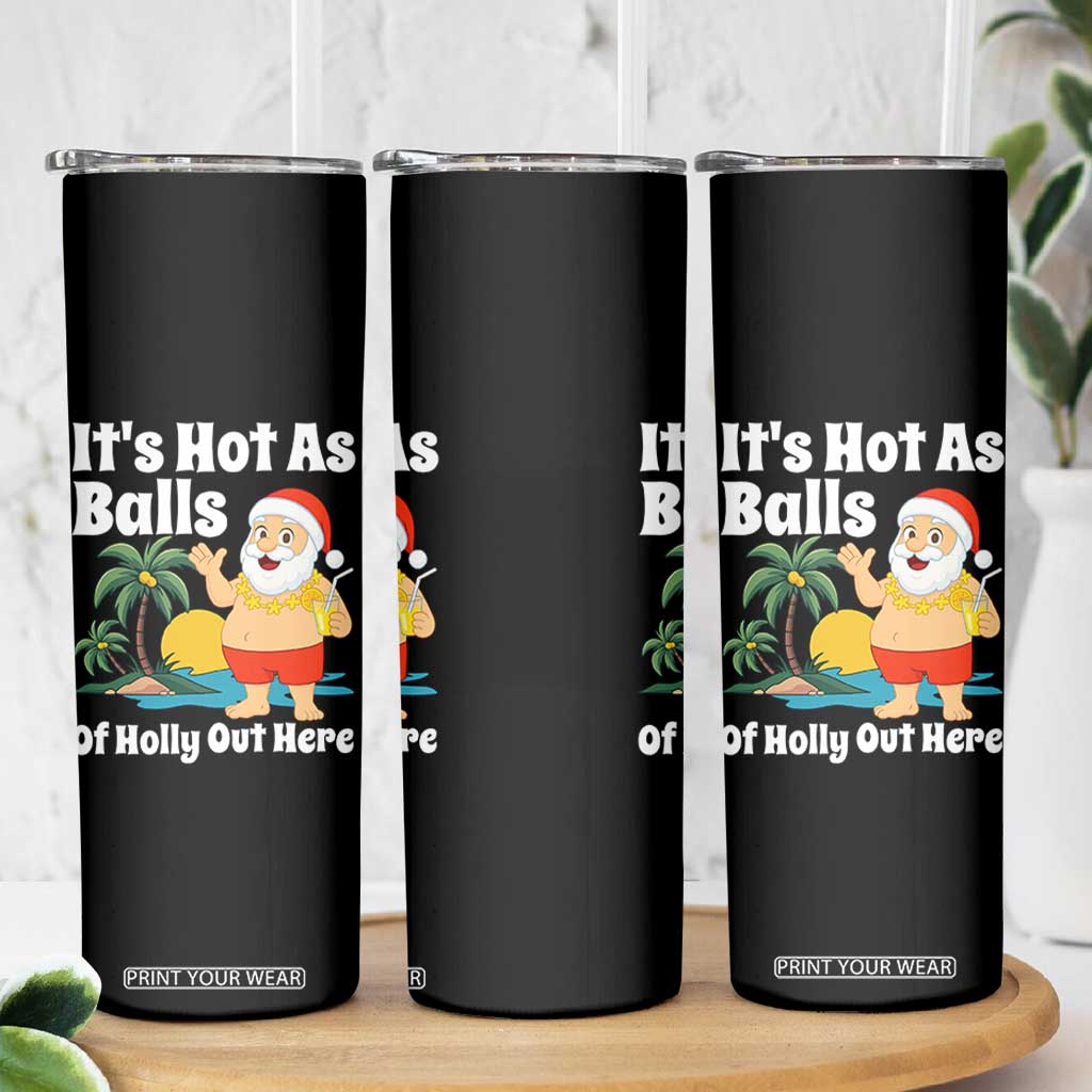Funny Christmas In July Skinny Tumbler Hot As Balls Santa Summer Party TS10 Print Your Wear