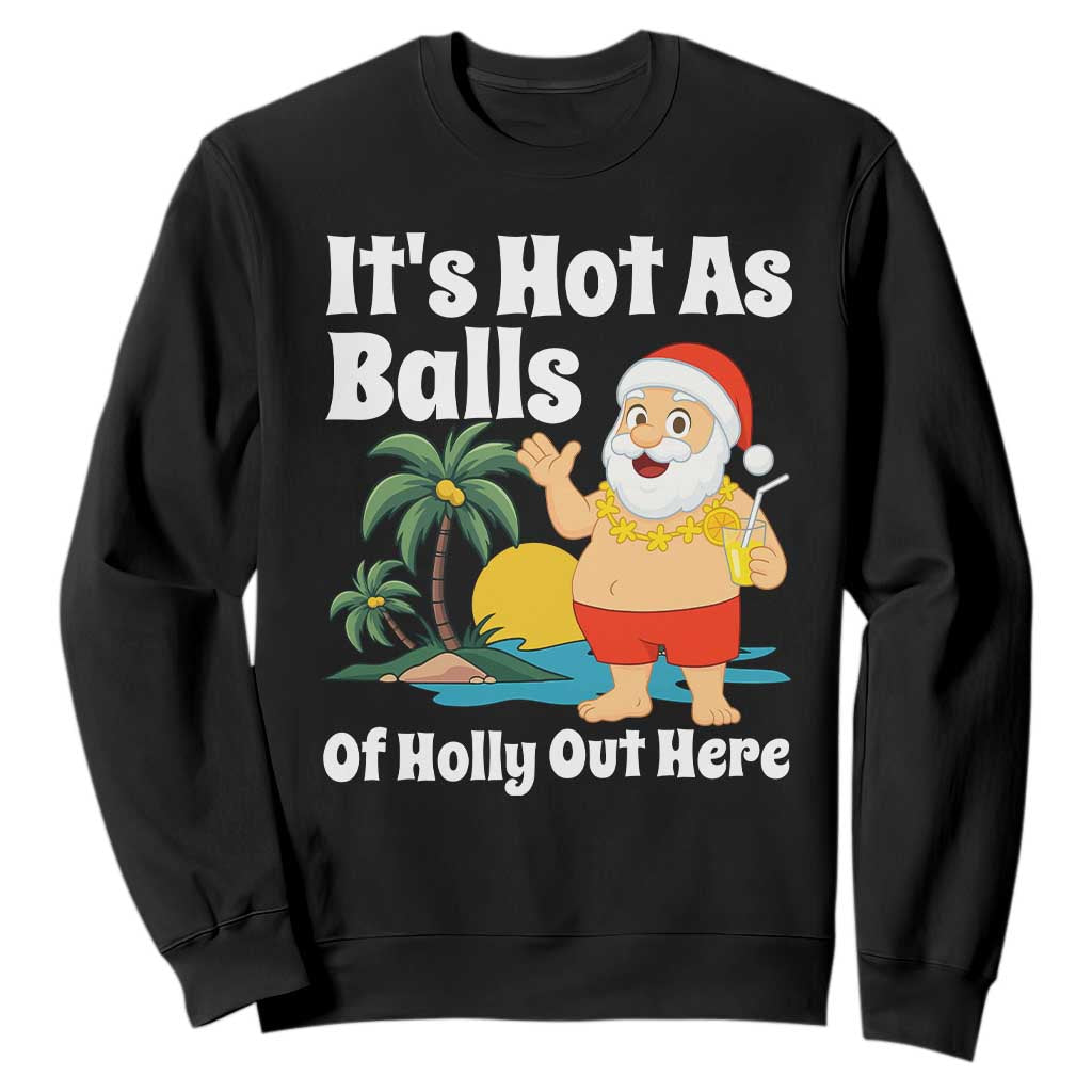 Funny Christmas In July Sweatshirt Hot As Balls Santa Summer Party TS10 Black Print Your Wear