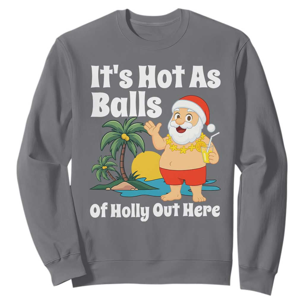 Funny Christmas In July Sweatshirt Hot As Balls Santa Summer Party TS10 Charcoal Print Your Wear