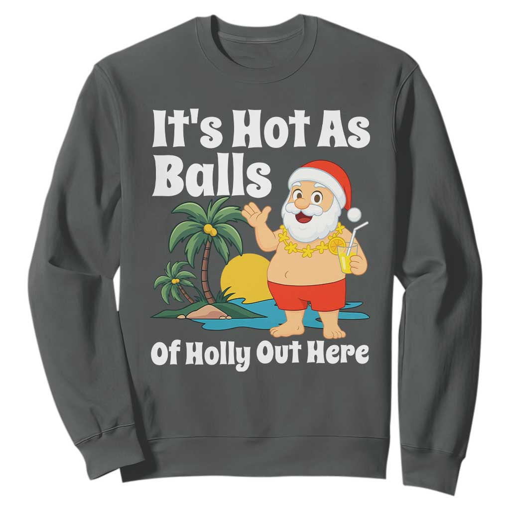 Funny Christmas In July Sweatshirt Hot As Balls Santa Summer Party TS10 Dark Heather Print Your Wear