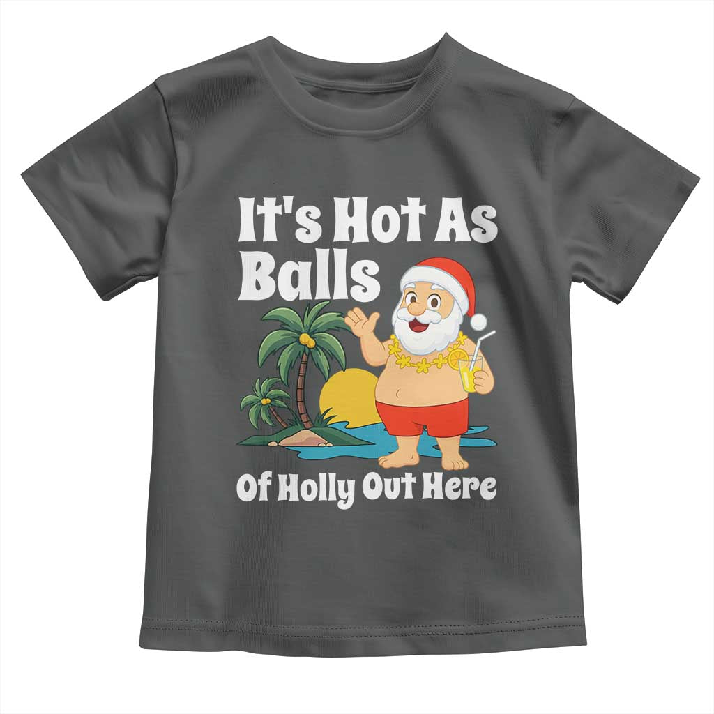 Funny Christmas In July Toddler T Shirt Hot As Balls Santa Summer Party TS10 Dark Heather Print Your Wear