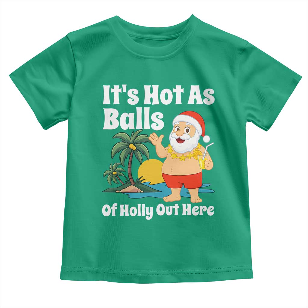 Funny Christmas In July Toddler T Shirt Hot As Balls Santa Summer Party TS10 Irish Green Print Your Wear