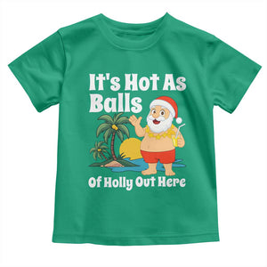 Funny Christmas In July Toddler T Shirt Hot As Balls Santa Summer Party TS10 Irish Green Print Your Wear