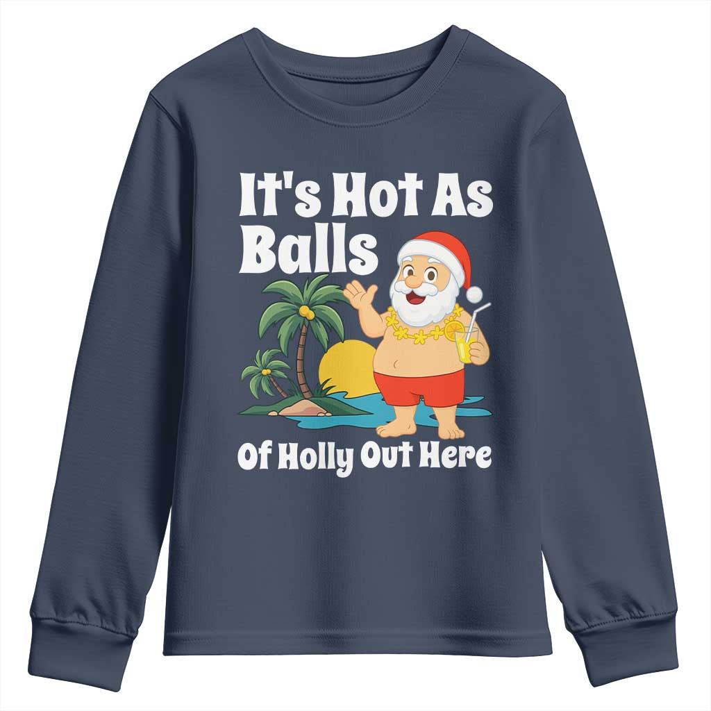Funny Christmas In July Youth Sweatshirt Hot As Balls Santa Summer Party TS10 Navy Print Your Wear