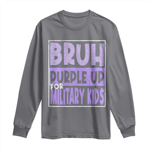 Funny Bruh Purple Up For Military Kids Long Sleeve Shirt Military Child Month TS11 Charcoal Print Your Wear