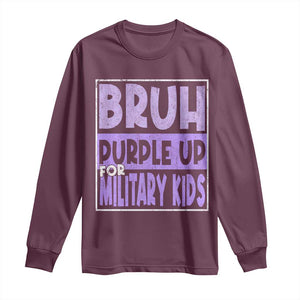 Funny Bruh Purple Up For Military Kids Long Sleeve Shirt Military Child Month TS11 Maroon Print Your Wear