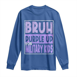Funny Bruh Purple Up For Military Kids Long Sleeve Shirt Military Child Month TS11 Royal Blue Print Your Wear