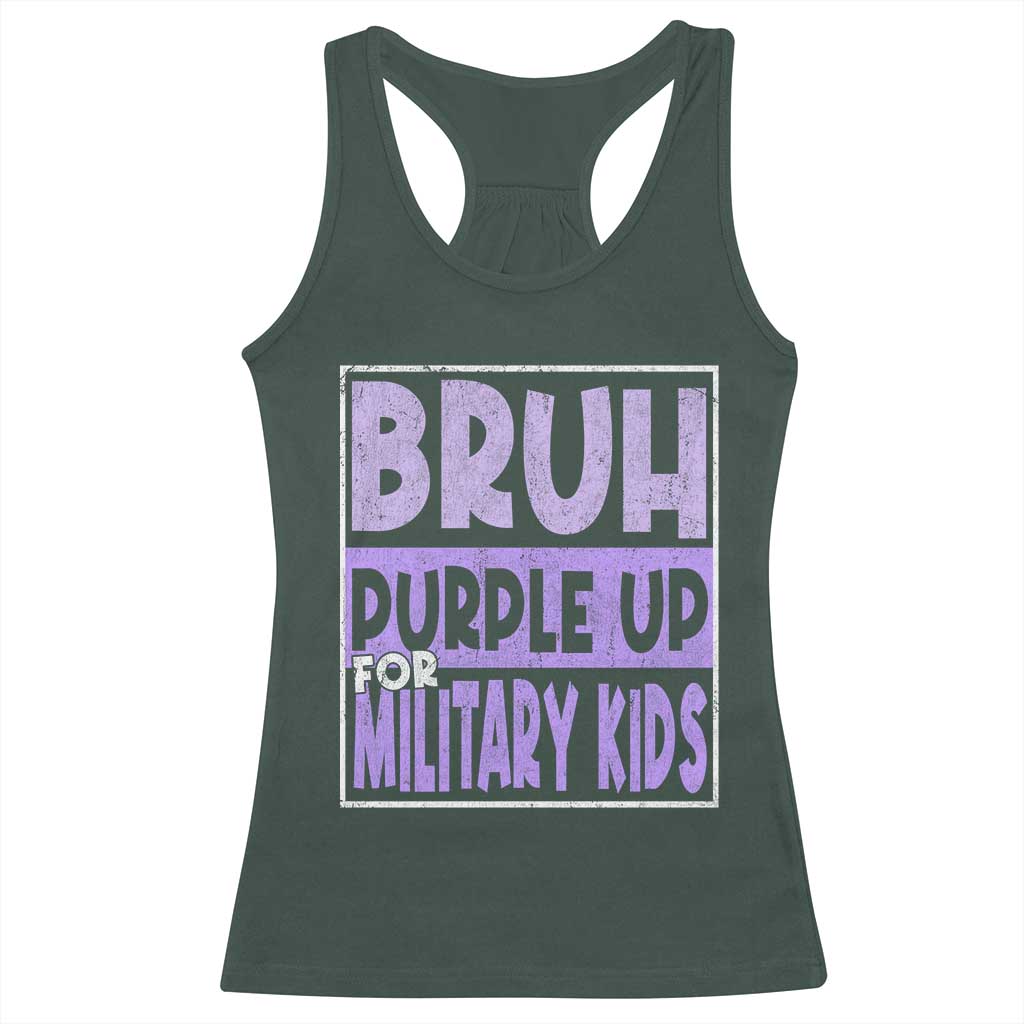Funny Bruh Purple Up For Military Kids Racerback Tank Top Military Child Month TS11 Dark Forest Green Print Your Wear