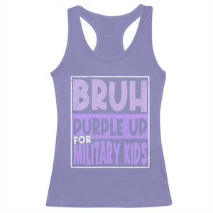 Funny Bruh Purple Up For Military Kids Racerback Tank Top Military Child Month TS11 Violet Print Your Wear