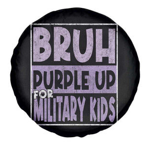 Funny Bruh Purple Up For Military Kids Spare Tire Cover Military Child Month TS11 Print Your Wear