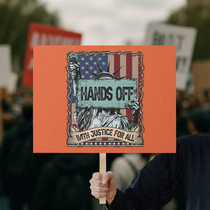 Funny Hands Off With Justice For All Protest Sign Statue Of Liberty American Flag TS11 Horizontal 18" × 24" Orange Print Your Wear