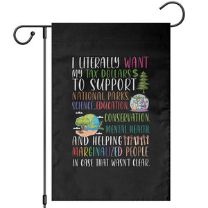I Literally Want My Tax Dollars To Support National Parks Science Education Garden Flag In Case That Wasn't Clear TS11 Black Print Your Wear