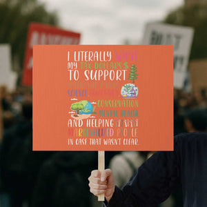 I Literally Want My Tax Dollars To Support National Parks Science Education Protest Sign In Case That Wasn't Clear TS11 Horizontal 18" × 24" Orange Print Your Wear