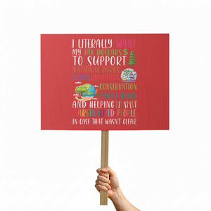 I Literally Want My Tax Dollars To Support National Parks Science Education Protest Sign In Case That Wasn't Clear TS11 Horizontal 18" × 24" Red Print Your Wear