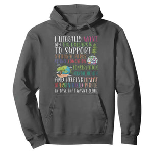 I Literally Want My Tax Dollars To Support National Parks Science Education Hoodie In Case That Wasn't Clear TS11 Dark Heather Print Your Wear