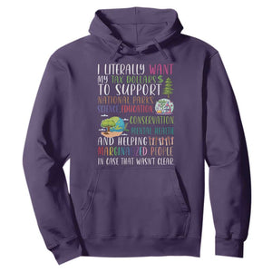 I Literally Want My Tax Dollars To Support National Parks Science Education Hoodie In Case That Wasn't Clear TS11 Purple Print Your Wear