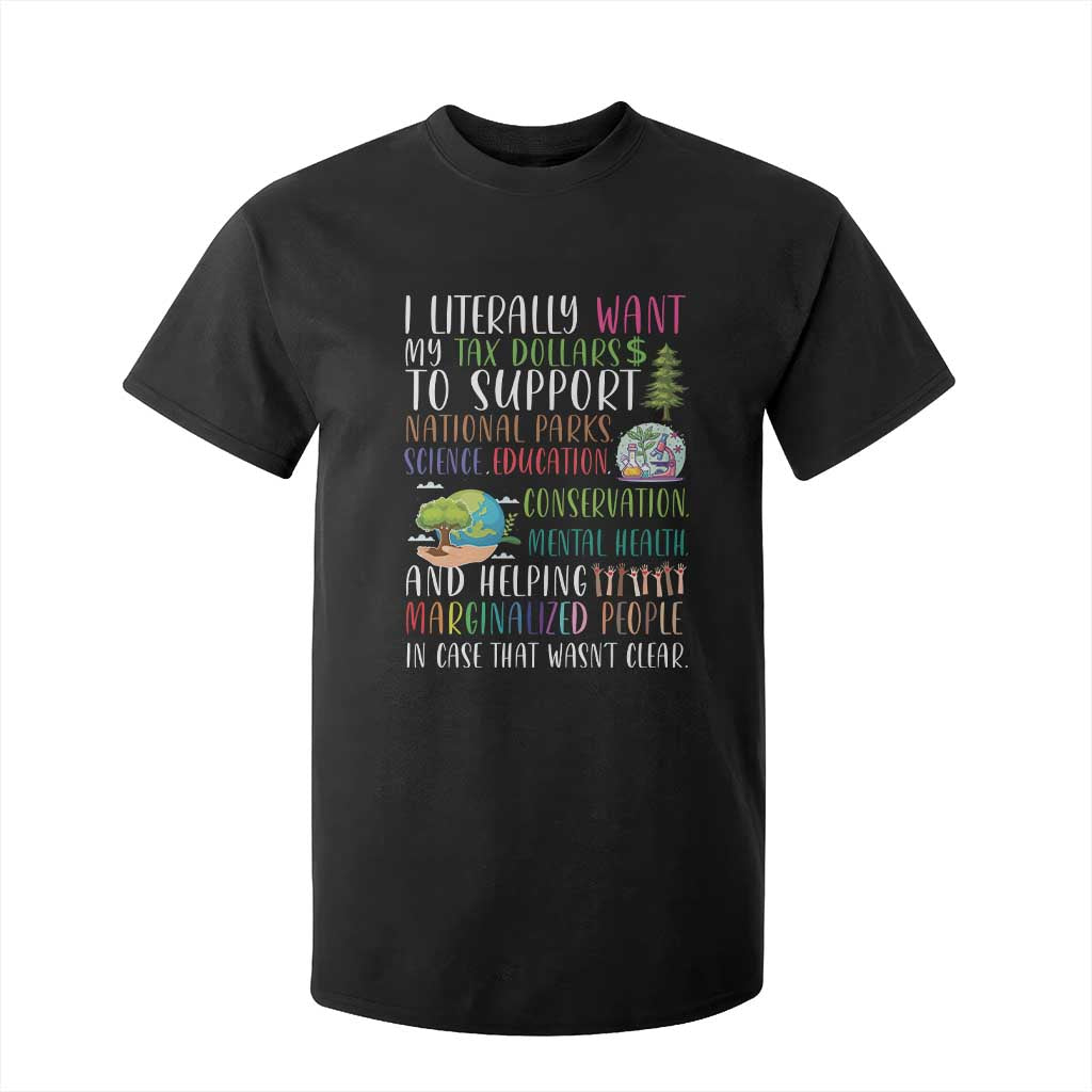 I Literally Want My Tax Dollars To Support National Parks Science Education T Shirt For Kid In Case That Wasn't Clear TS11 Black Print Your Wear