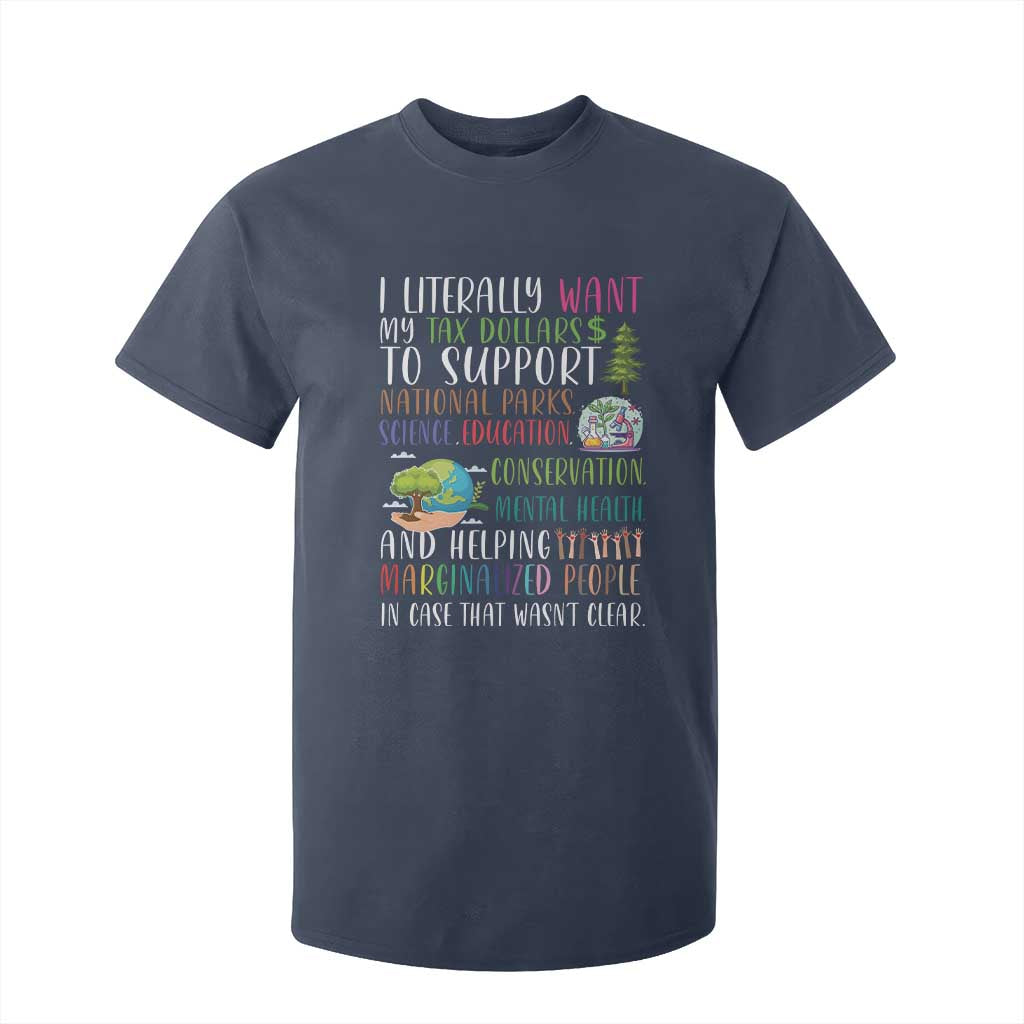 I Literally Want My Tax Dollars To Support National Parks Science Education T Shirt For Kid In Case That Wasn't Clear TS11 Navy Print Your Wear