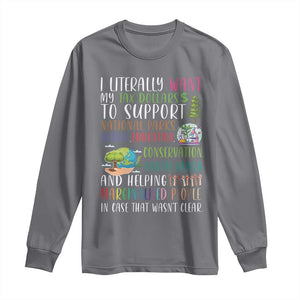 I Literally Want My Tax Dollars To Support National Parks Science Education Long Sleeve Shirt In Case That Wasn't Clear TS11 Charcoal Print Your Wear