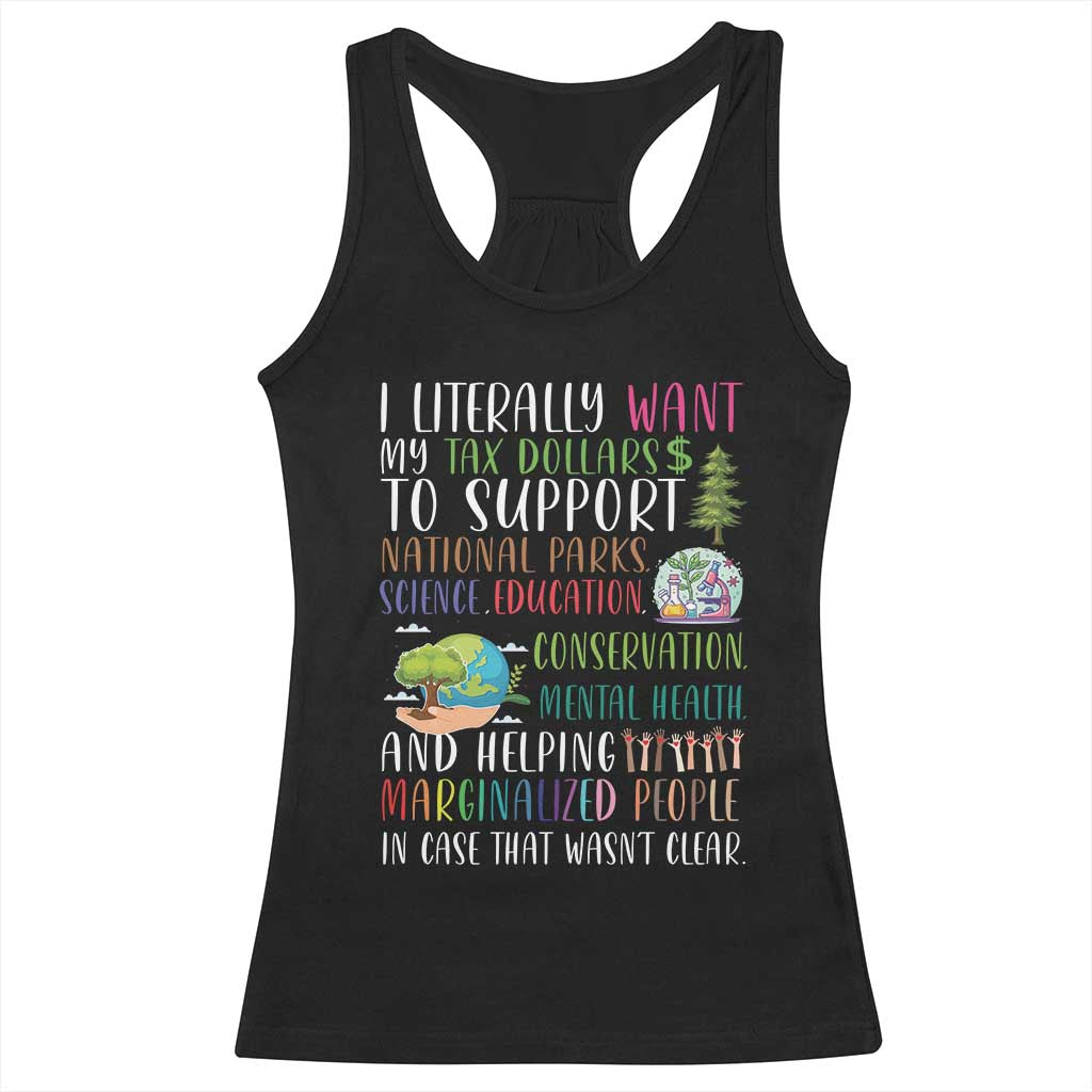 I Literally Want My Tax Dollars To Support National Parks Science Education Racerback Tank Top In Case That Wasn't Clear TS11 Black Print Your Wear