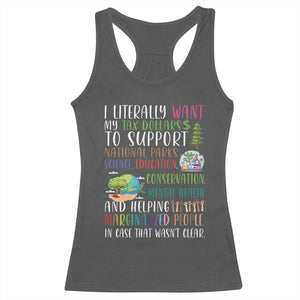 I Literally Want My Tax Dollars To Support National Parks Science Education Racerback Tank Top In Case That Wasn't Clear TS11 Dark Heather Print Your Wear
