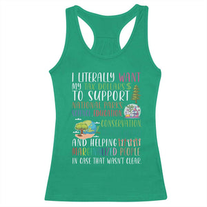 I Literally Want My Tax Dollars To Support National Parks Science Education Racerback Tank Top In Case That Wasn't Clear TS11 Irish Green Print Your Wear