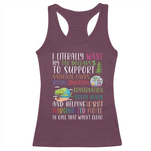 I Literally Want My Tax Dollars To Support National Parks Science Education Racerback Tank Top In Case That Wasn't Clear TS11 Maroon Print Your Wear