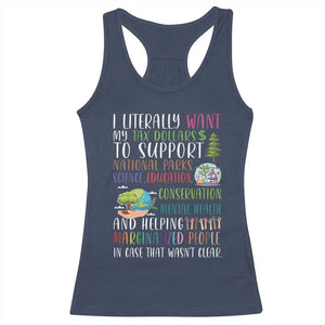 I Literally Want My Tax Dollars To Support National Parks Science Education Racerback Tank Top In Case That Wasn't Clear TS11 Navy Print Your Wear