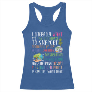 I Literally Want My Tax Dollars To Support National Parks Science Education Racerback Tank Top In Case That Wasn't Clear TS11 Royal Blue Print Your Wear