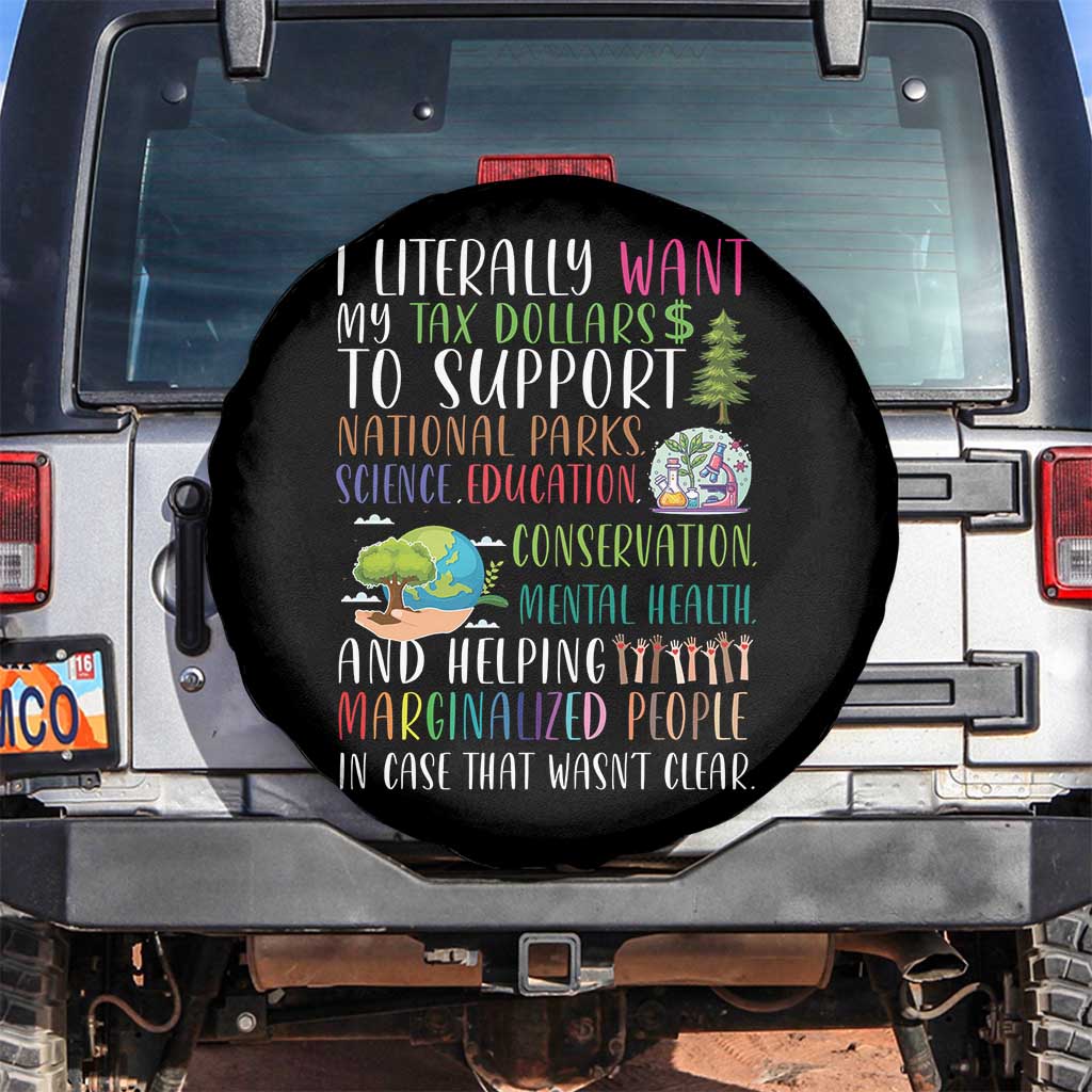 I Literally Want My Tax Dollars To Support National Parks Science Education Spare Tire Cover In Case That Wasn't Clear TS11 No hole Black Print Your Wear