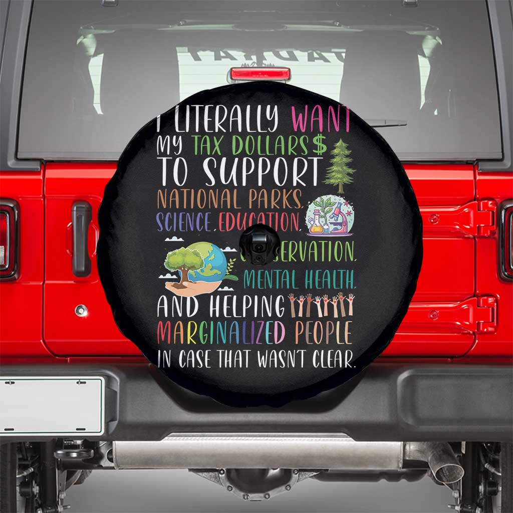 I Literally Want My Tax Dollars To Support National Parks Science Education Spare Tire Cover In Case That Wasn't Clear TS11 Black Print Your Wear