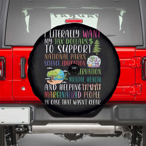 I Literally Want My Tax Dollars To Support National Parks Science Education Spare Tire Cover In Case That Wasn't Clear TS11 Black Print Your Wear