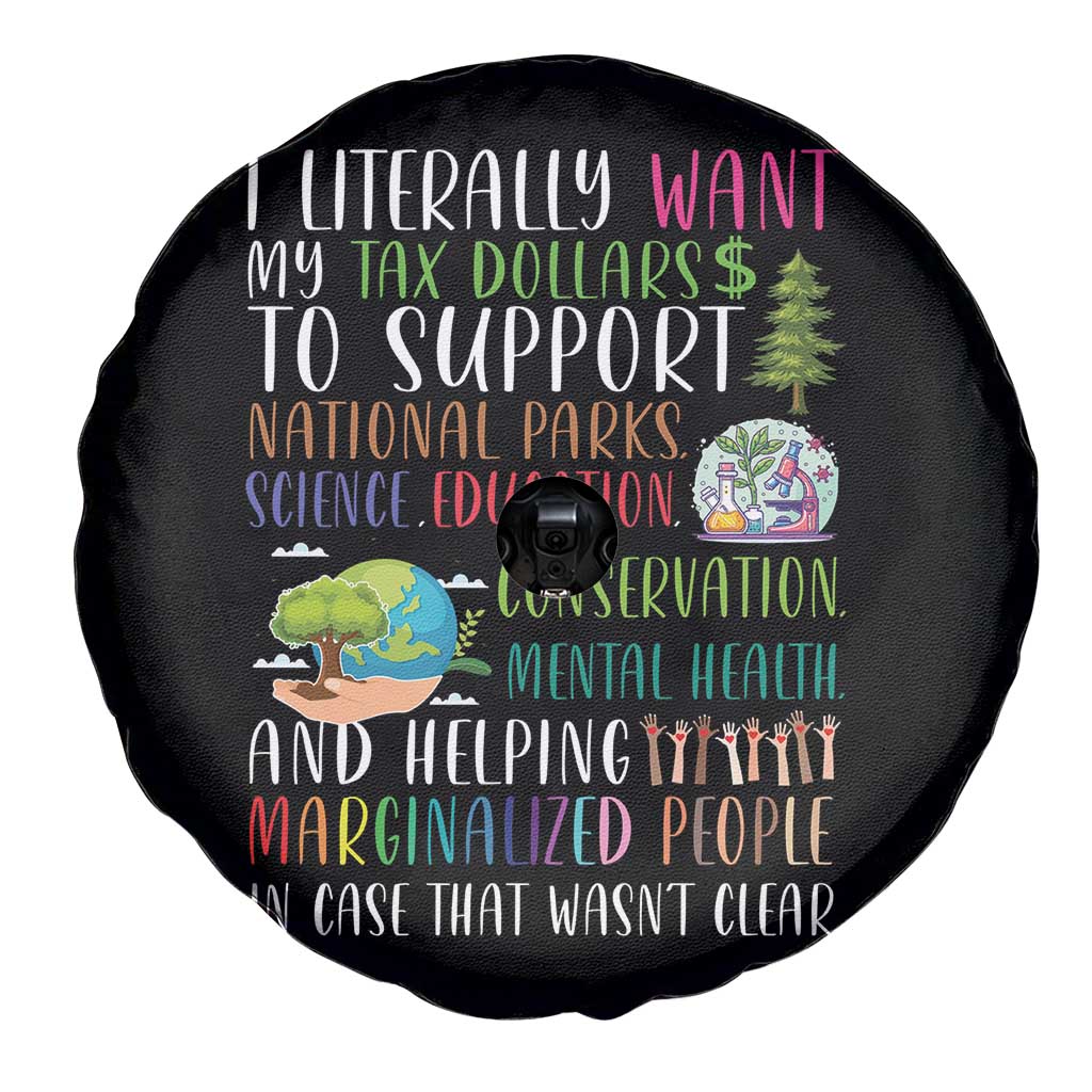 I Literally Want My Tax Dollars To Support National Parks Science Education Spare Tire Cover In Case That Wasn't Clear TS11 Print Your Wear
