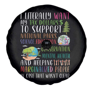 I Literally Want My Tax Dollars To Support National Parks Science Education Spare Tire Cover In Case That Wasn't Clear TS11 Print Your Wear