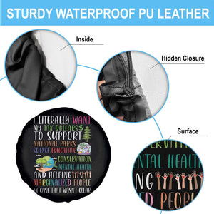 I Literally Want My Tax Dollars To Support National Parks Science Education Spare Tire Cover In Case That Wasn't Clear TS11 Print Your Wear