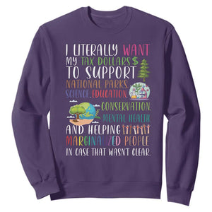 I Literally Want My Tax Dollars To Support National Parks Science Education Sweatshirt In Case That Wasn't Clear TS11 Purple Print Your Wear