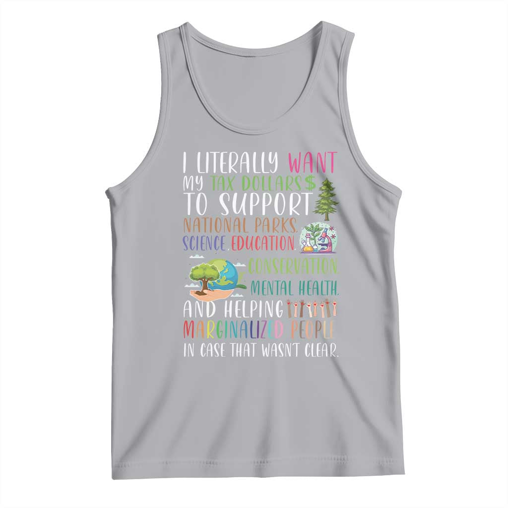 I Literally Want My Tax Dollars To Support National Parks Science Education Tank Top In Case That Wasn't Clear TS11 Athletic Heather Print Your Wear