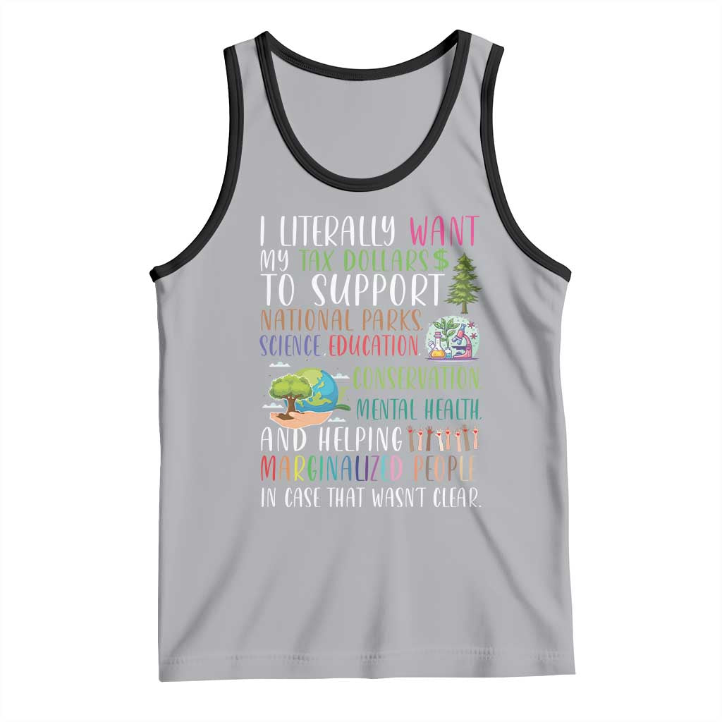 I Literally Want My Tax Dollars To Support National Parks Science Education Tank Top In Case That Wasn't Clear TS11 Athletic Heather Black Print Your Wear