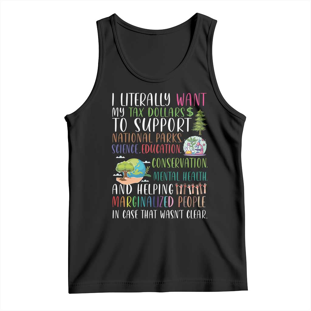 I Literally Want My Tax Dollars To Support National Parks Science Education Tank Top In Case That Wasn't Clear TS11 Black Print Your Wear