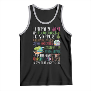 I Literally Want My Tax Dollars To Support National Parks Science Education Tank Top In Case That Wasn't Clear TS11 Black Athletic Heather Print Your Wear