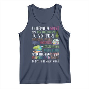 I Literally Want My Tax Dollars To Support National Parks Science Education Tank Top In Case That Wasn't Clear TS11 Navy Print Your Wear