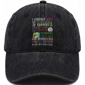 I Literally Want My Tax Dollars To Support National Parks Science Education Washed Cotton Baseball Cap In Case That Wasn't Clear TS11 Print Your Wear