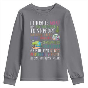 I Literally Want My Tax Dollars To Support National Parks Science Education Youth Sweatshirt In Case That Wasn't Clear TS11 Charcoal Print Your Wear