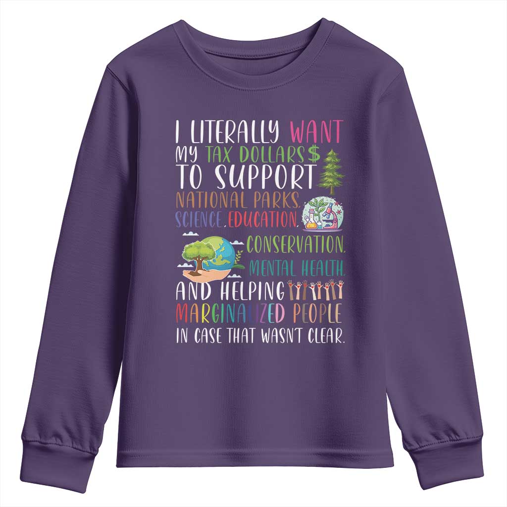 I Literally Want My Tax Dollars To Support National Parks Science Education Youth Sweatshirt In Case That Wasn't Clear TS11 Purple Print Your Wear