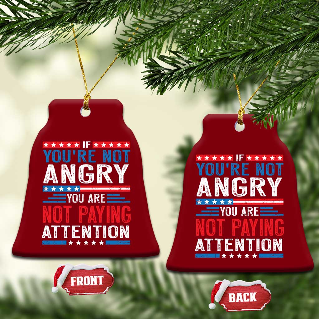 If You Are Not Angry You Are Not Paying Attention Ceramic Ornament Vintage Stars And Stripes TS11 Print Your Wear