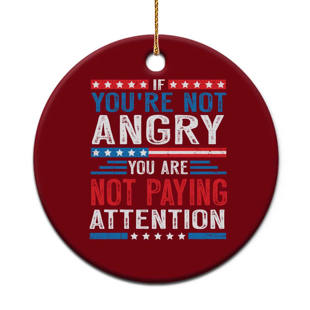 If You Are Not Angry You Are Not Paying Attention Ceramic Ornament Vintage Stars And Stripes TS11 1pc Red Print Your Wear